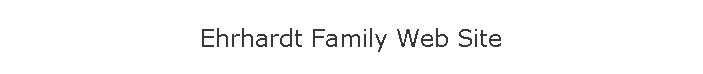 Ehrhardt Family Web Site